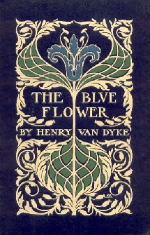 The Blue Flower, 1902 (Henry Van Dyke)